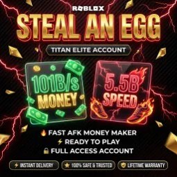 🔥 101B/S MONEY/S · 5.5B SPEED · TITAN ELITE FARMING ACCOUNT · STEAL AN EGG · ⚡ ⚡