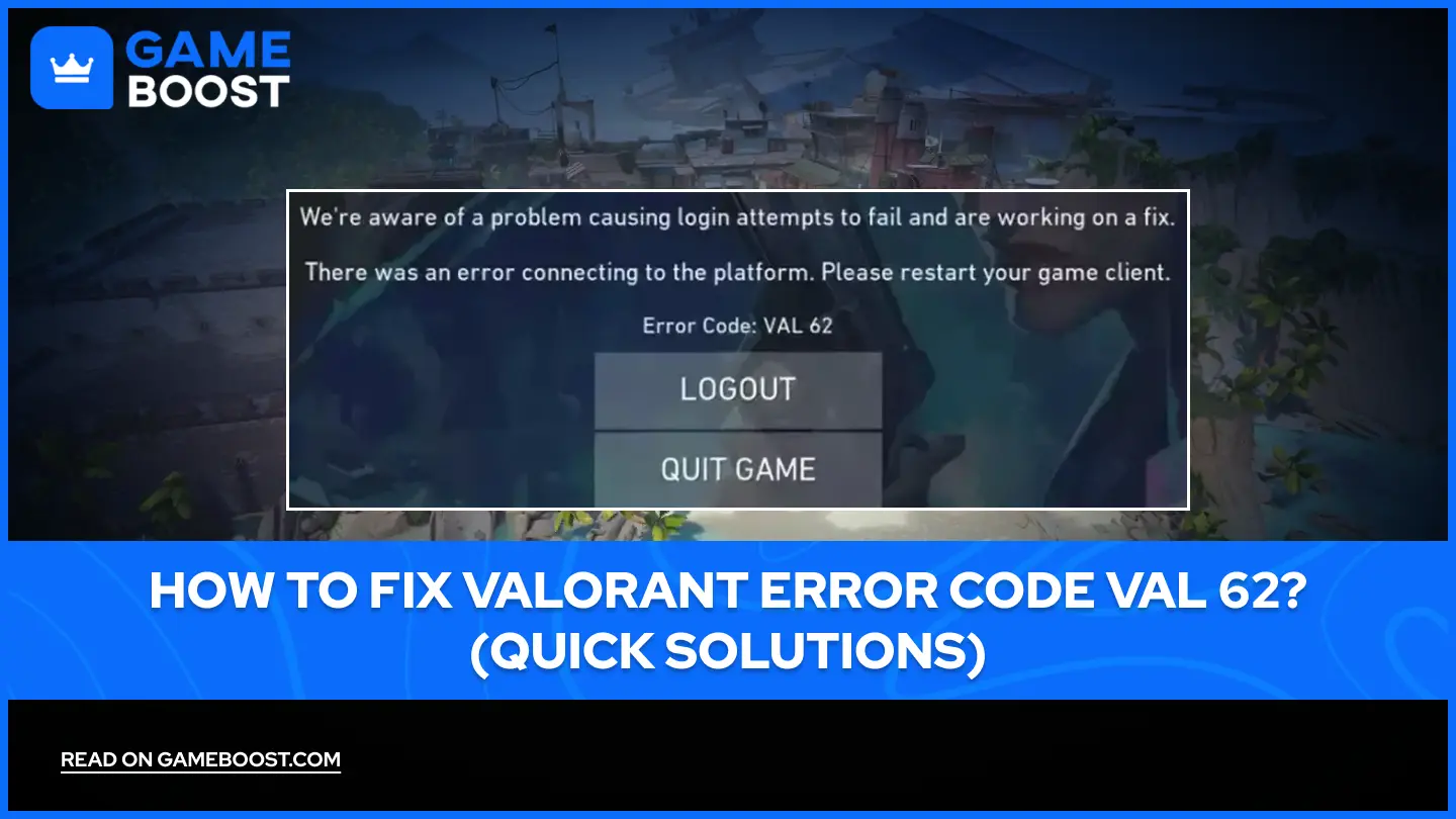 How to Fix Valorant Error Code VAL 62? (Quick Solutions)