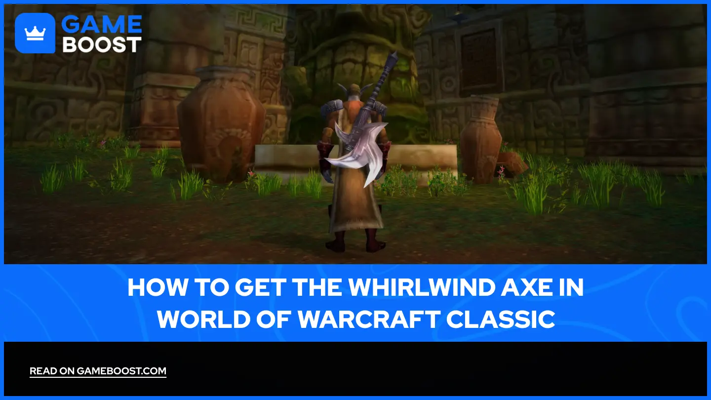 Comment obtenir la Hache Tourbillon dans World of Warcraft Classic