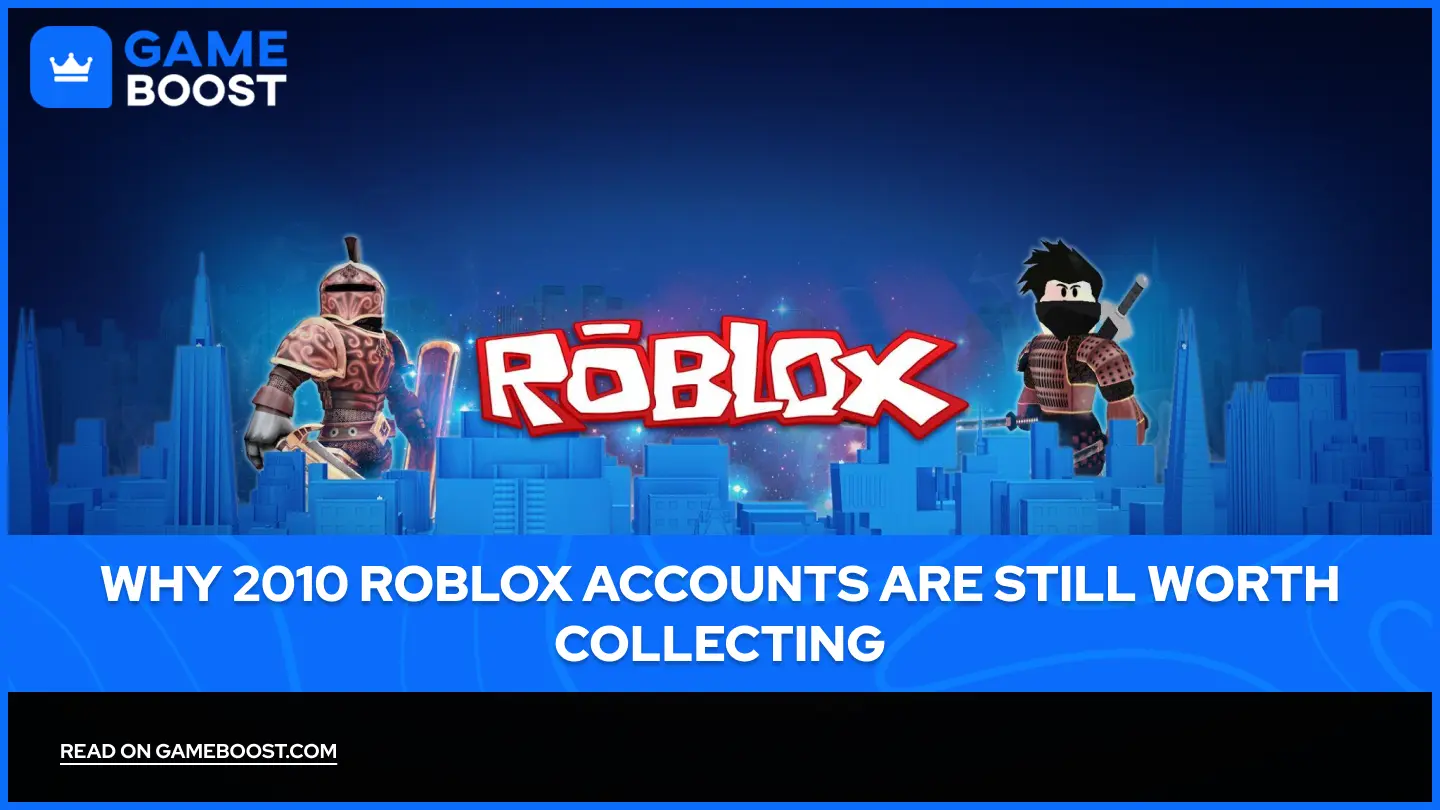 为什么2010年的Roblox账号仍然值得收藏