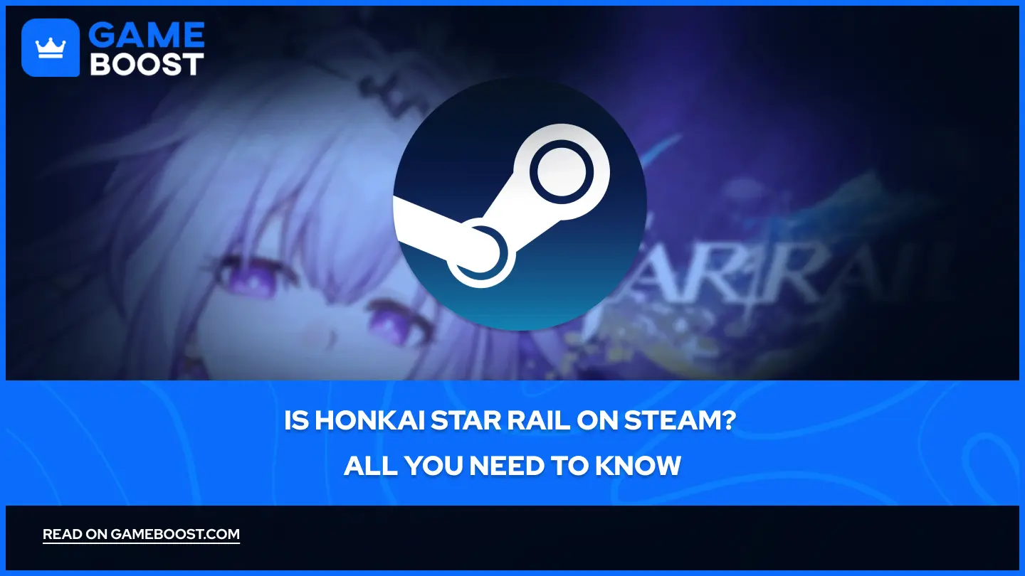 崩坏：星穹铁道在Steam上吗？你需要知道的一切
