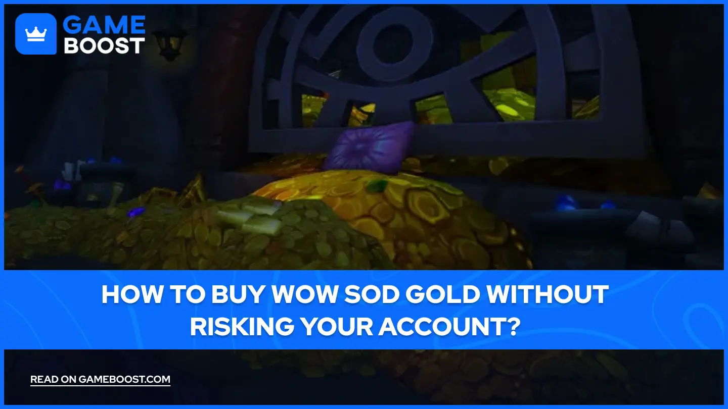 How to Buy WoW SoD Gold Without Risking Your Account?
