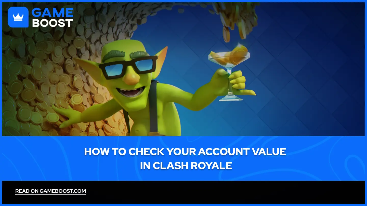 How to Check Your Account Value in Clash Royale