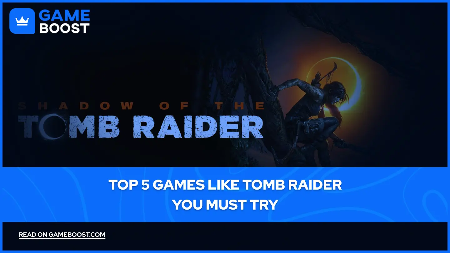 Top 5 Games Like Tomb Raider You Must Try