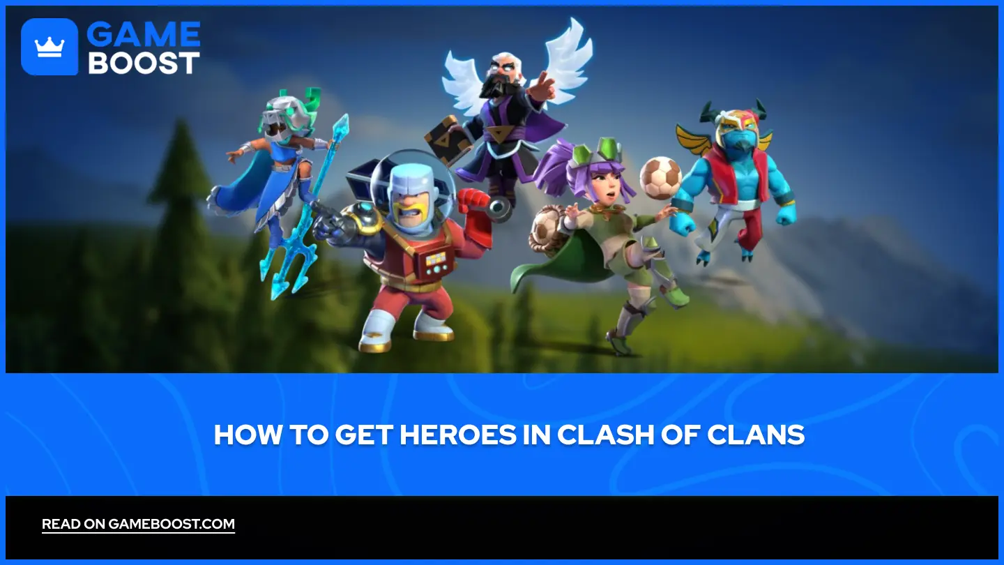 如何在部落冲突中获取英雄