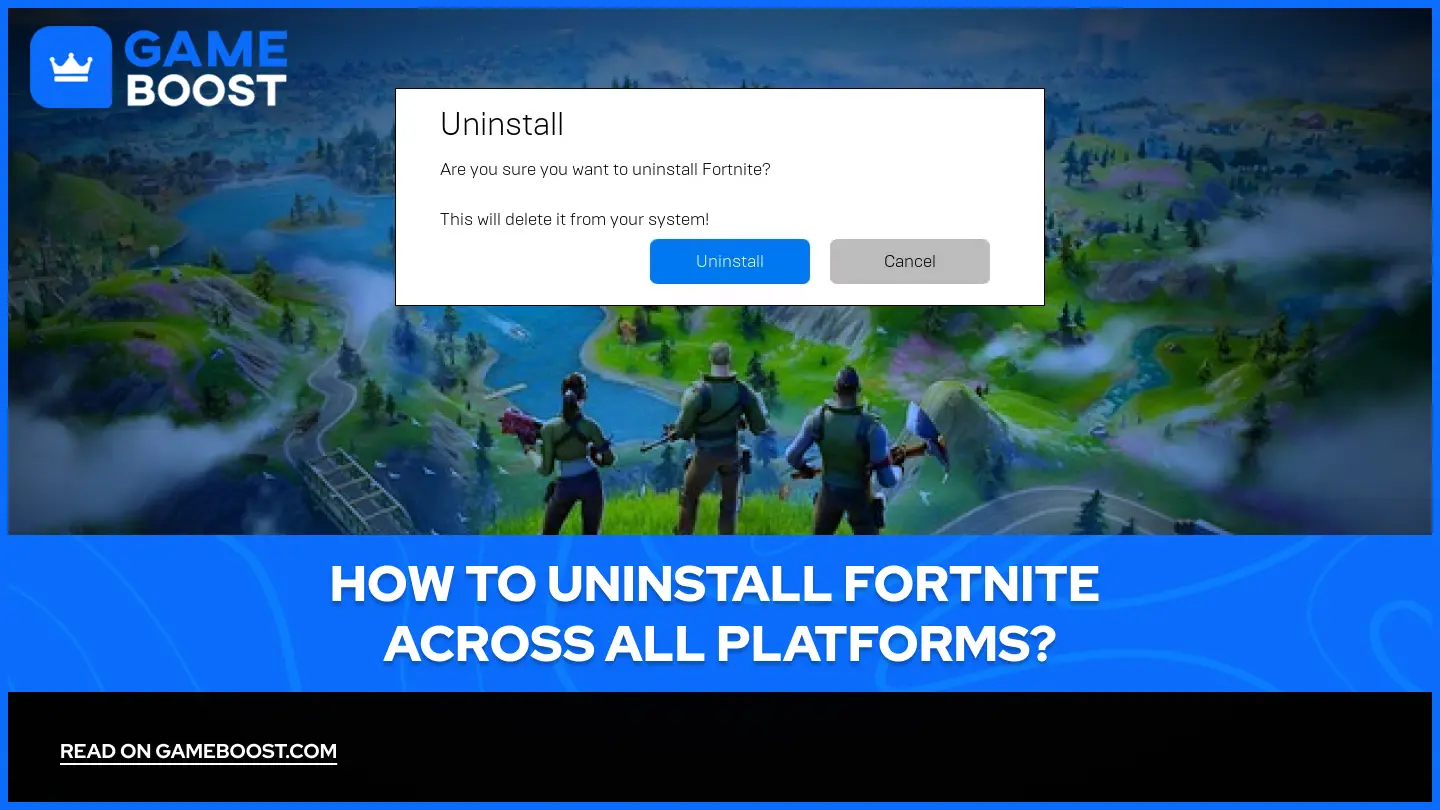 How to Uninstall Fortnite Across All Platforms?