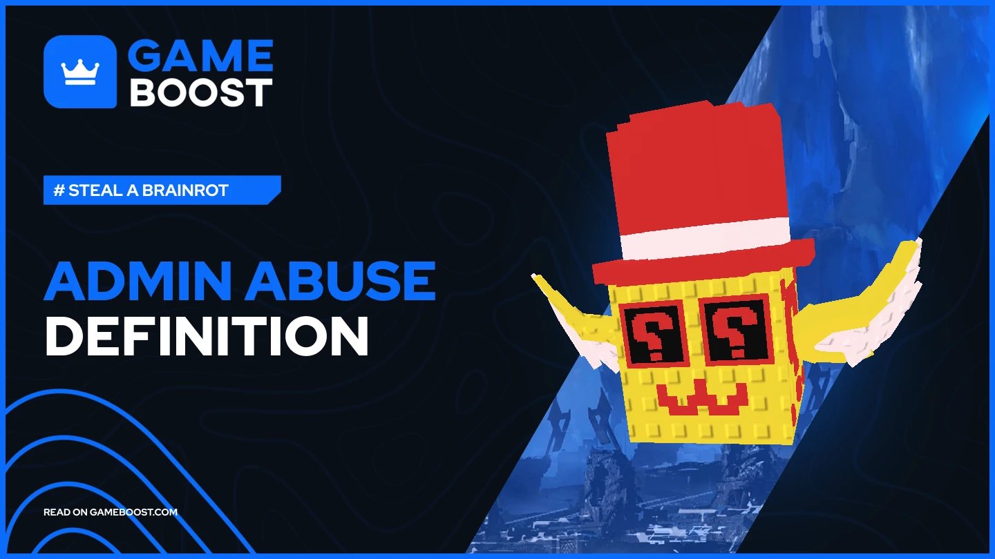 steal a brainrot admin abuse definition