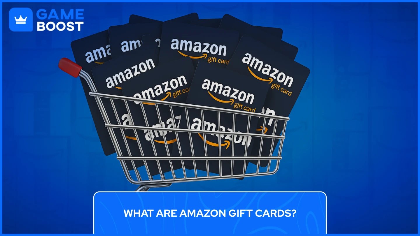 What are Amazon Gift Cards