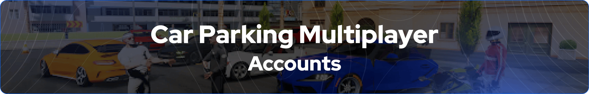 Car Parking Multiplayer Accounts 横幅