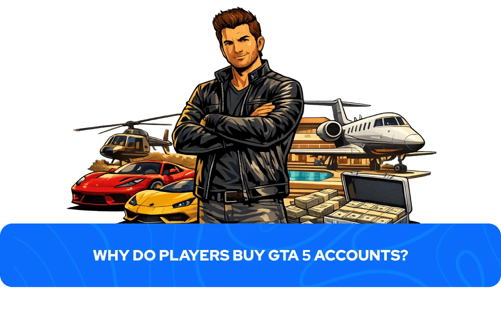 Why Do Players Buy GTA 5 Accounts