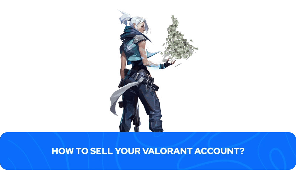Comment vendre votre compte Valorant ?