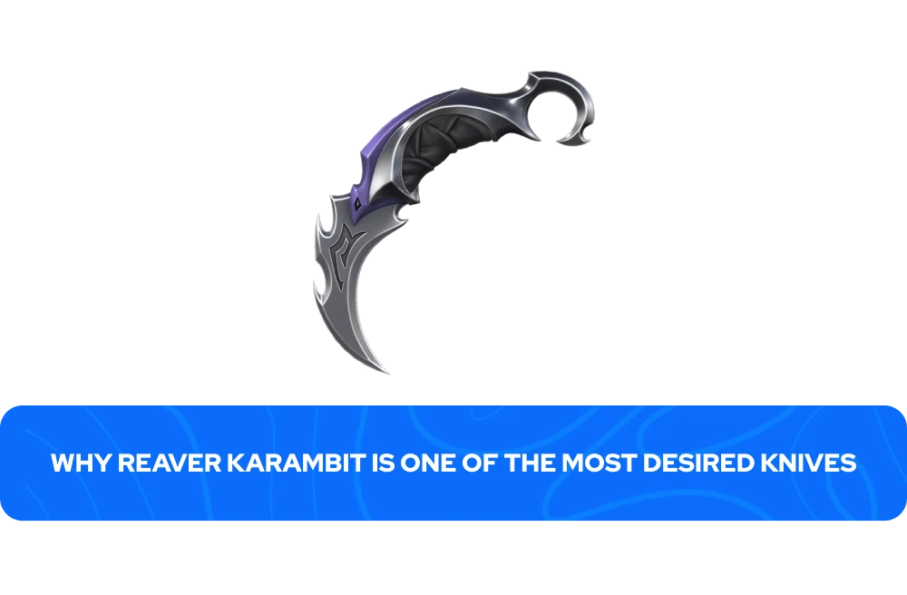 Why Reaver Karambit Is One of the Most Desired Knives