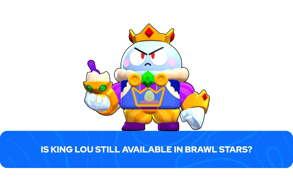 Is King Lou Still Available in Brawl Stars
