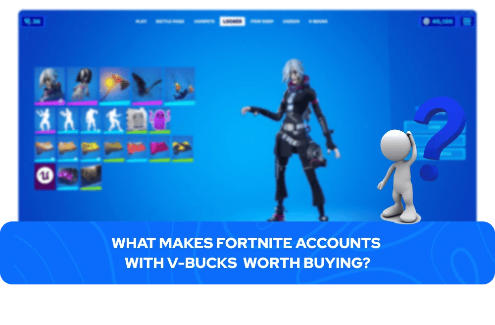 Was macht Fortnite-Accounts mit V-Bucks zum lohnenden Kauf