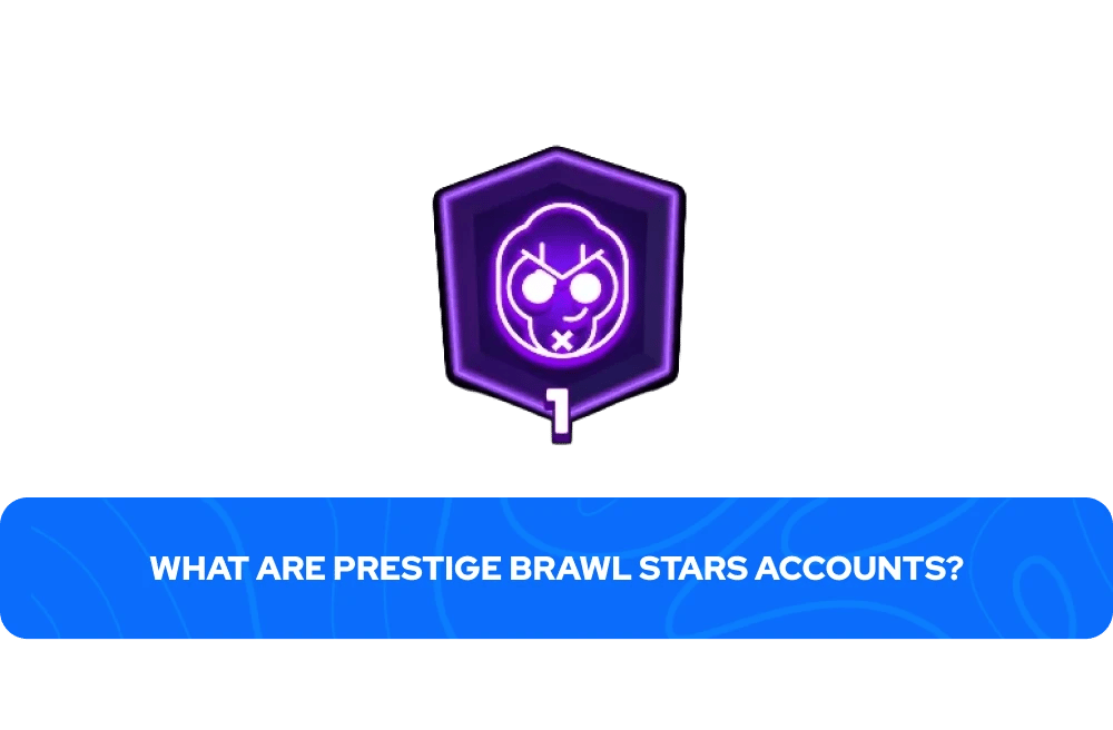 What Are Prestige Brawl Stars Accounts