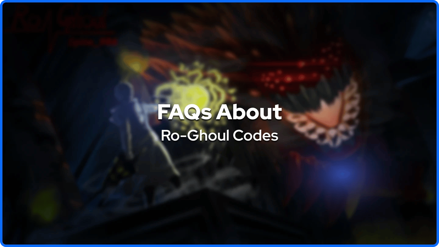 FAQs About Ro-Ghoul Codes
