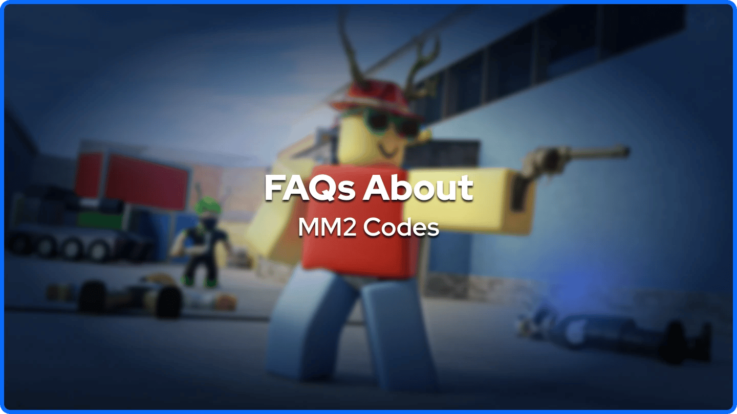 FAQs About MM2 Codes