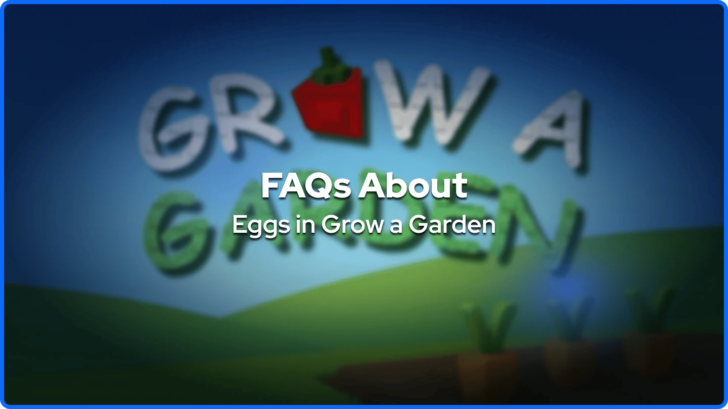 Ofte stillede spørgsmål om æg i Grow a Garden