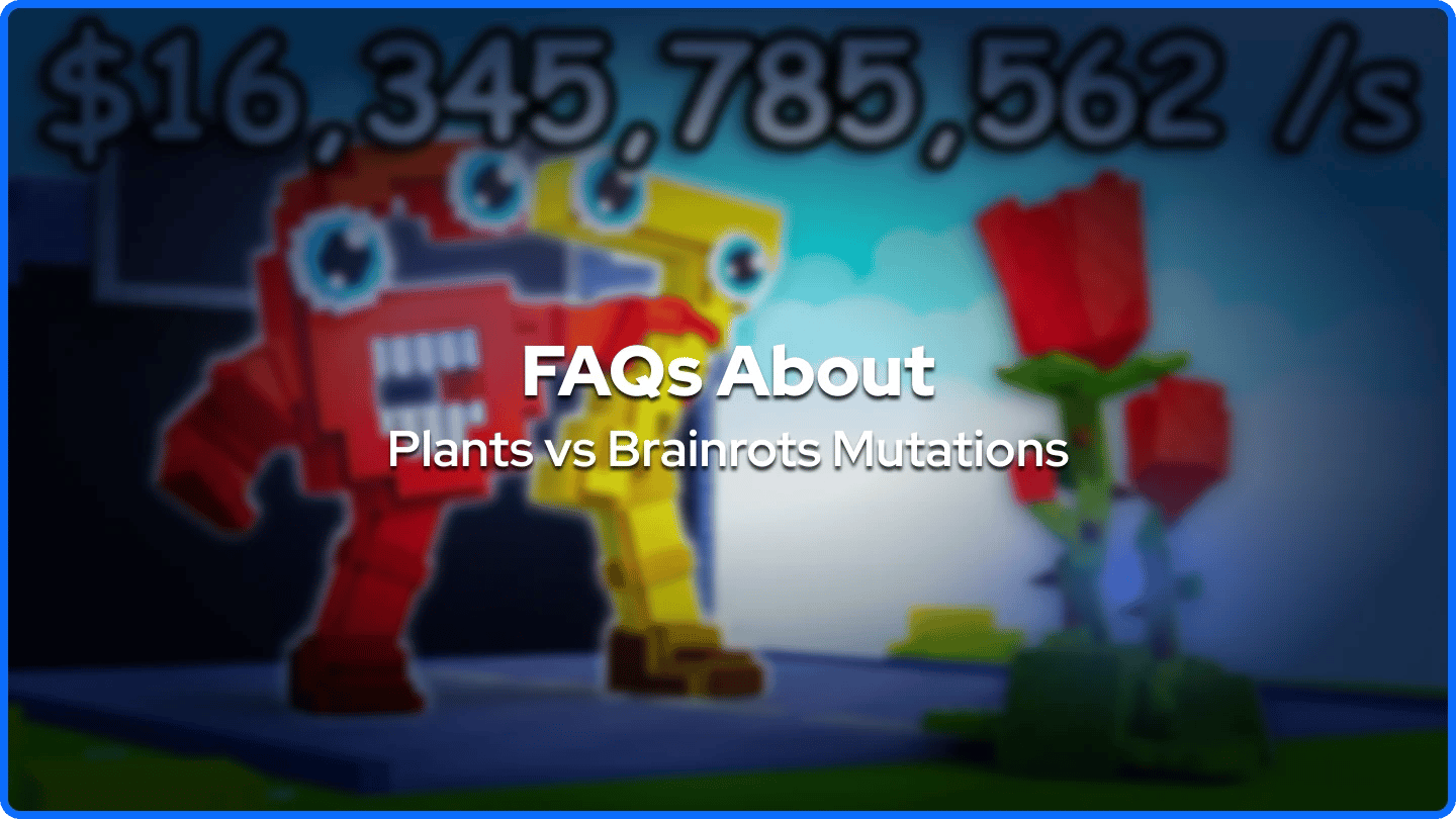 คำถามที่พบบ่อยเกี่ยวกับการกลายพันธุ์ของ Plants vs Brainrots