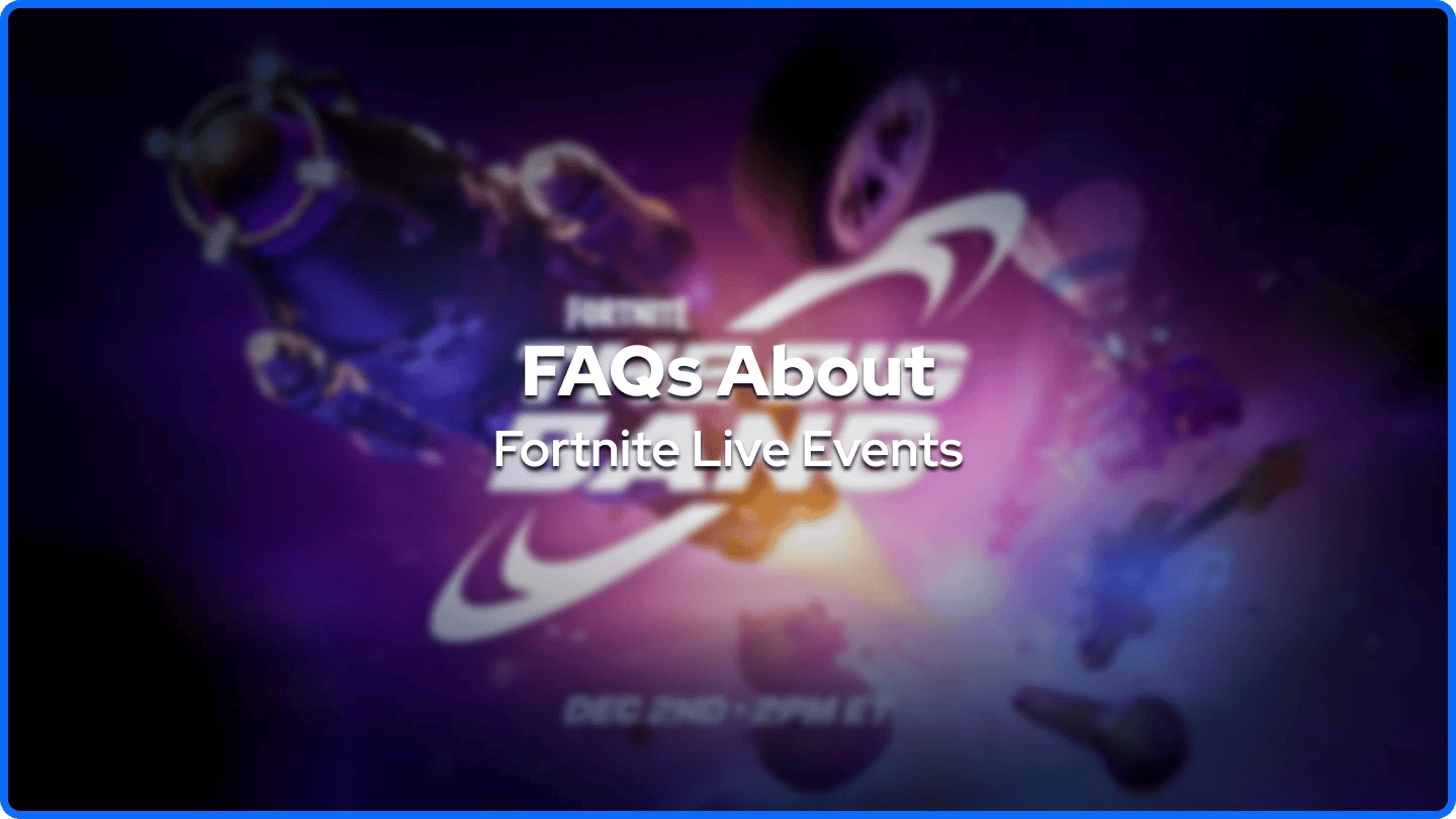 FAQs About Fortnite Live Events