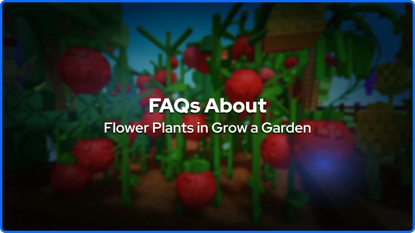 Usein kysyttyjä kysymyksiä kukkakasveista Grow a Gardenissa