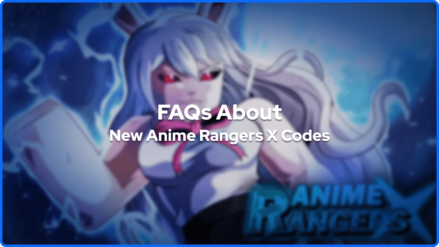 FAQs About New Anime Rangers X Codes