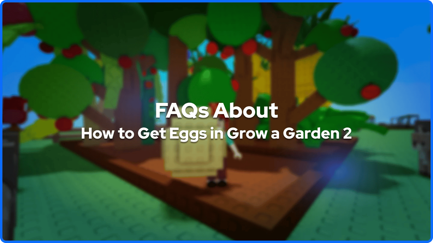 Veelgestelde vragen banner Hoe je eieren krijgt in Grow a Garden 2