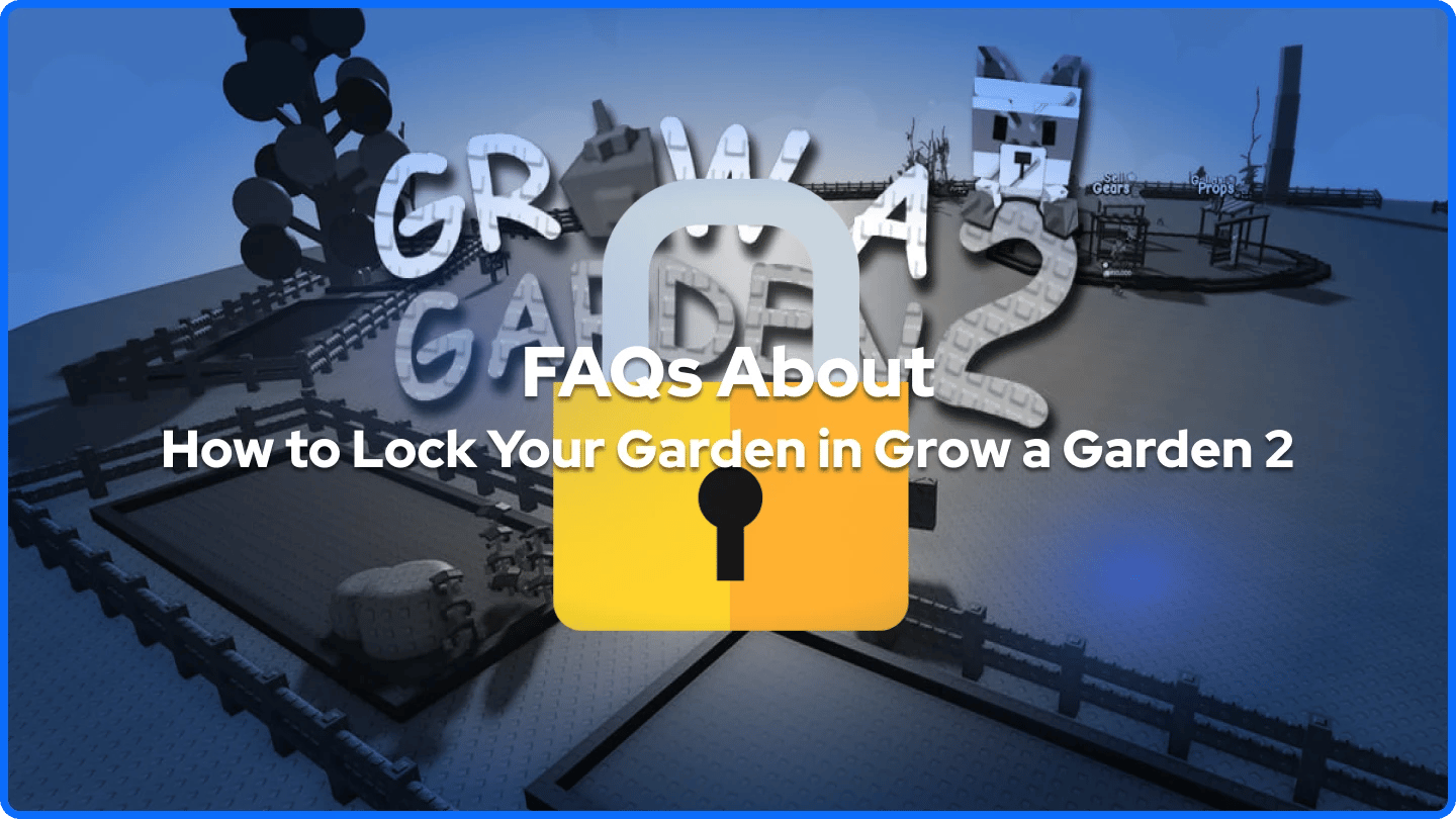 FAQs banner Hoe je je tuin vergrendelt in Grow a Garden 2