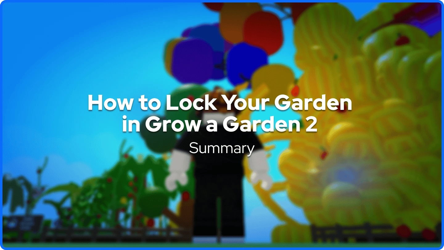 Hoe je je tuin vergrendelt in Grow a Garden 2 Samenvatting banner
