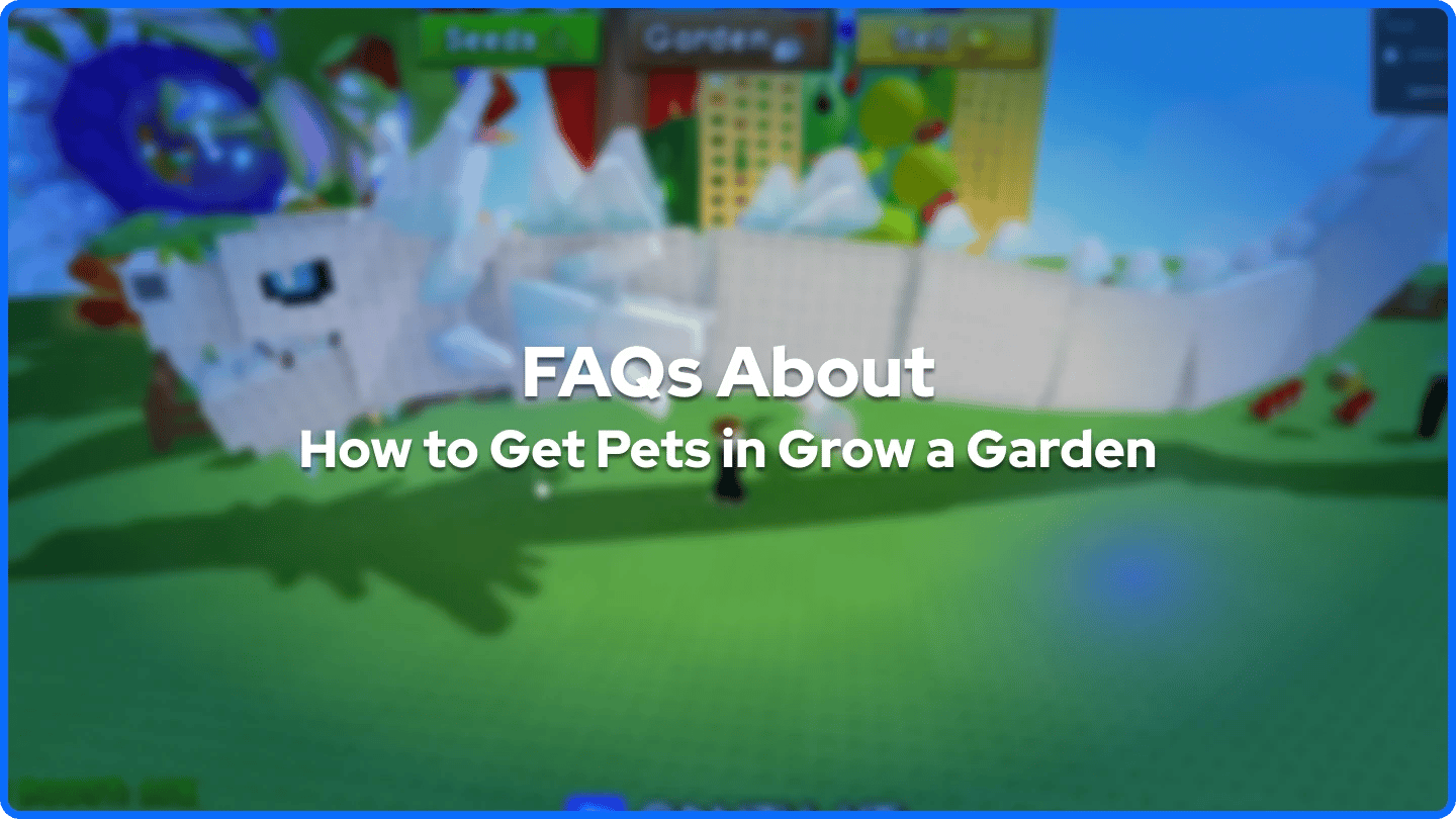 FAQs banner Hoe je huisdieren krijgt in Grow a Garden 2