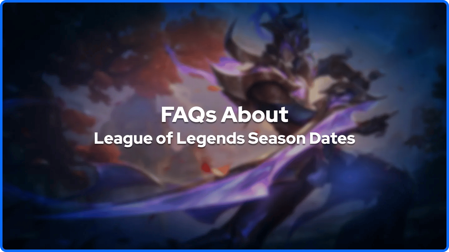 FAQs sur les dates de saison de League of Legends