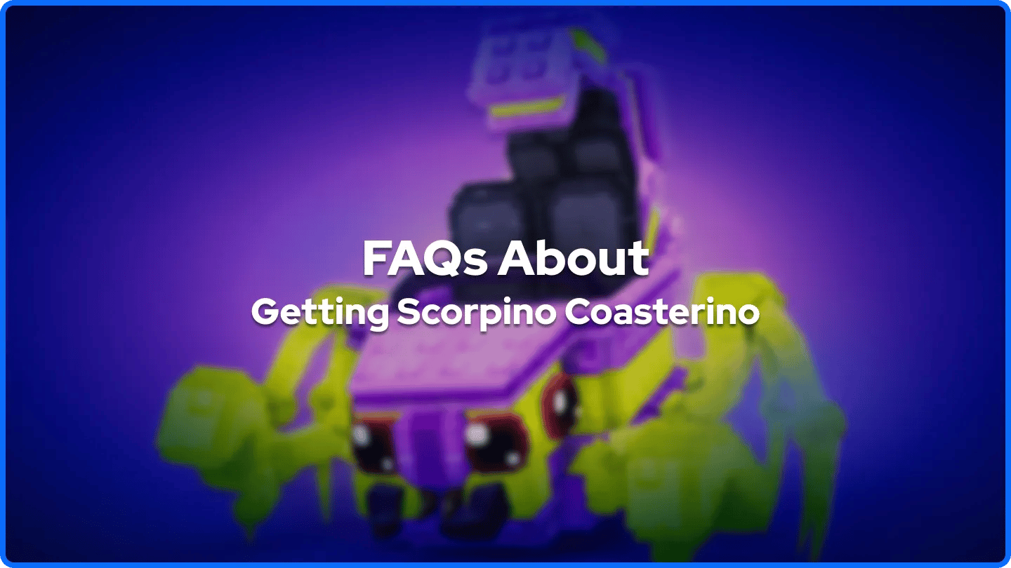 FAQs About Getting Scorpino Coasterino