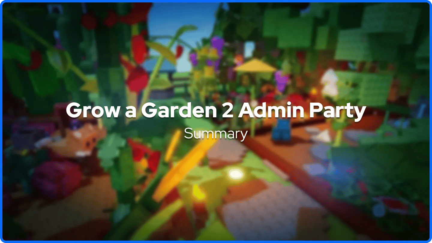 Ringkasan spanduk Admin Party Grow a Garden 2