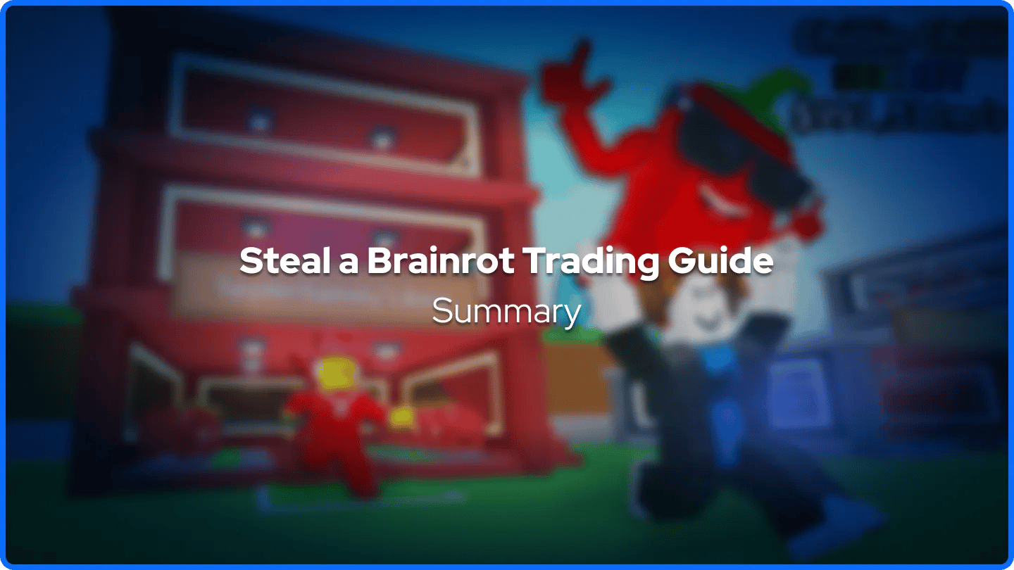 Резюме на ръководството за търговия в Steal a Brainrot