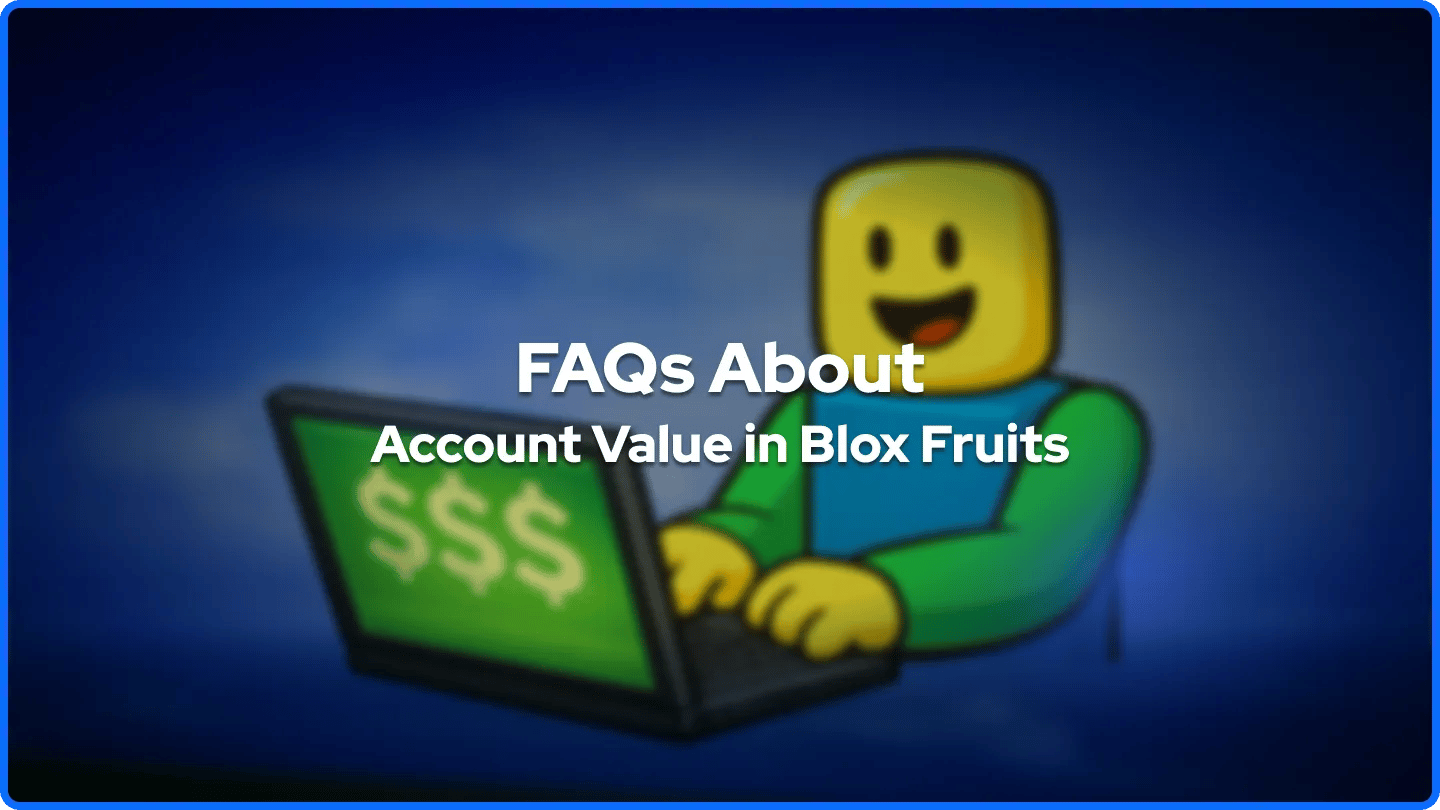 Preguntas frecuentes sobre el valor de la cuenta en Blox Fruits