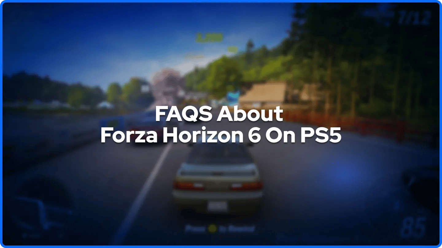 FAQS About Forza Horizon 6 On PS5