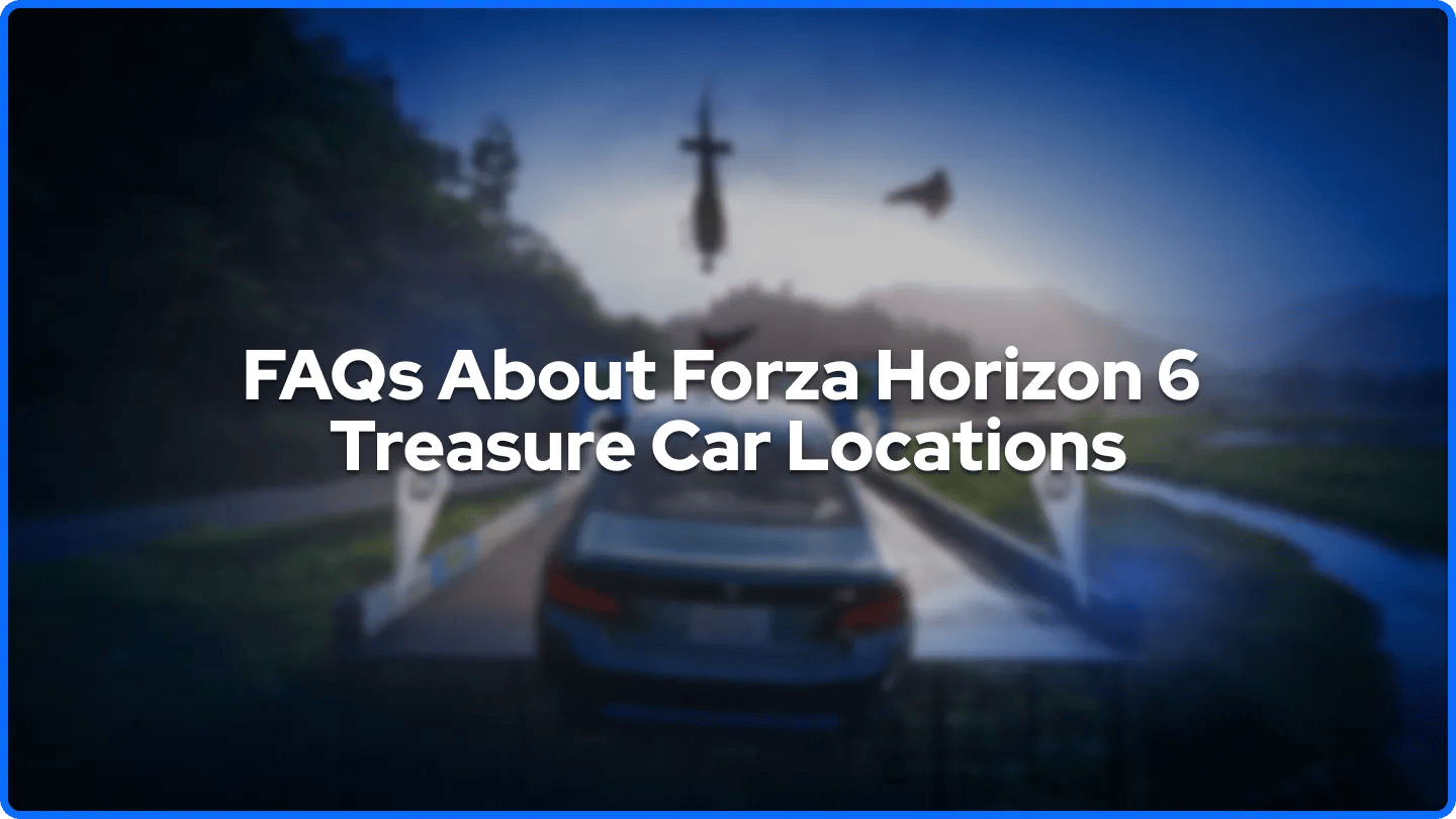 FAQs About Forza Horizon 6 Treasure Car Locations