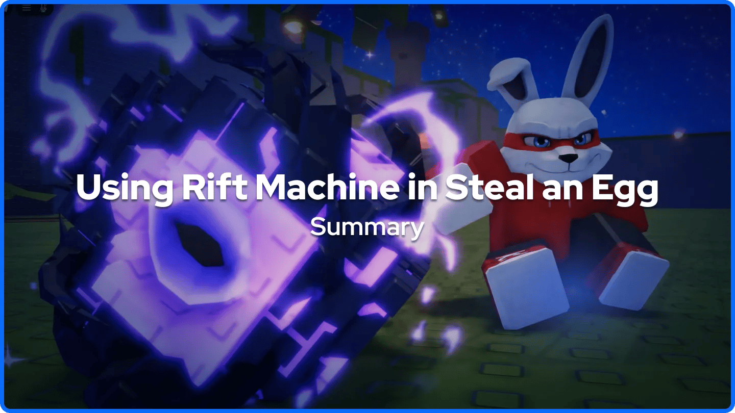 Using Rift Machine in Steal an Egg Summary