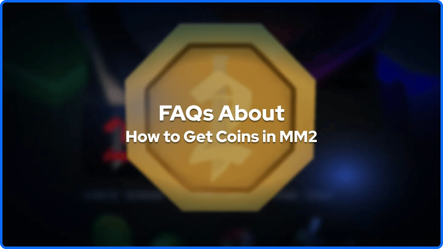 FAQs About How to Get Coins in MM2 banner