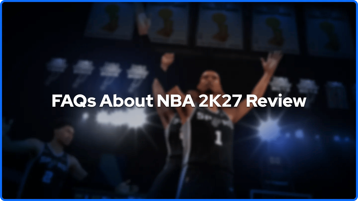 FAQs About NBA 2K27 Review