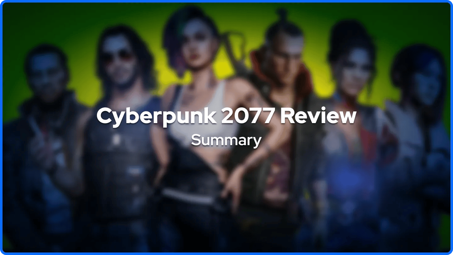 Cyberpunk 2077 Review Summary