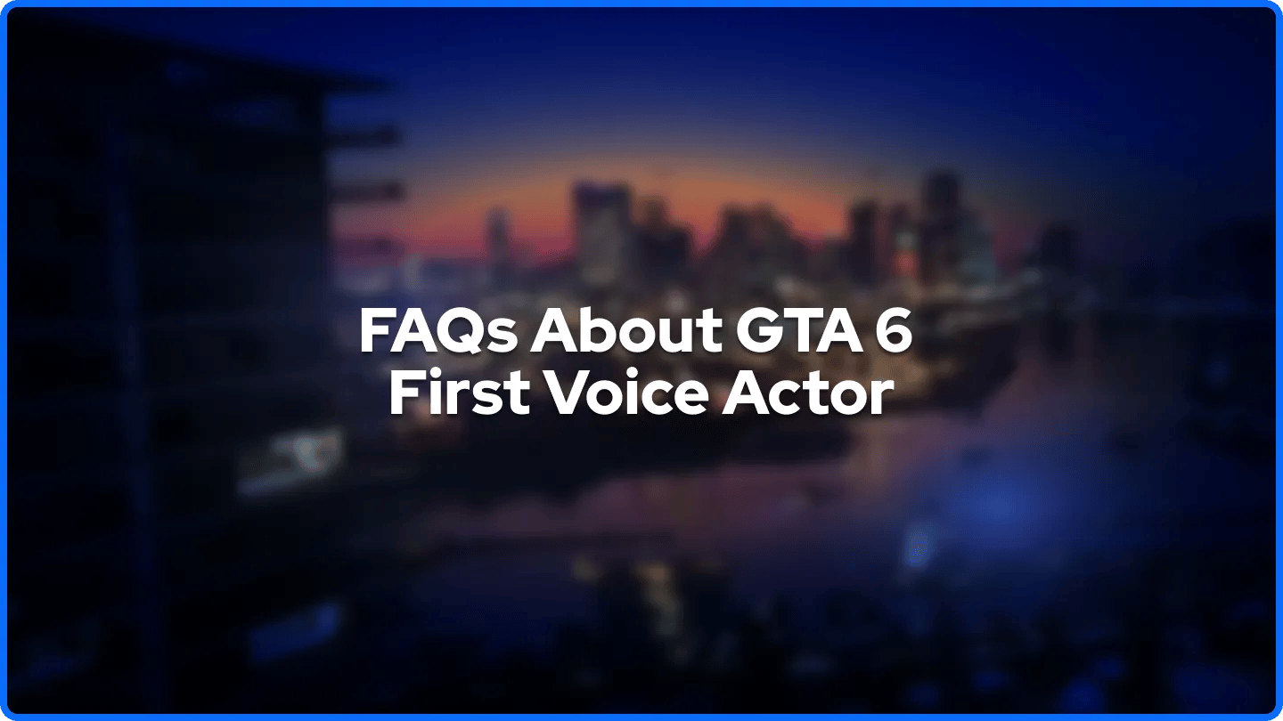 FAQ Tentang Aktor Suara Pertama GTA 6