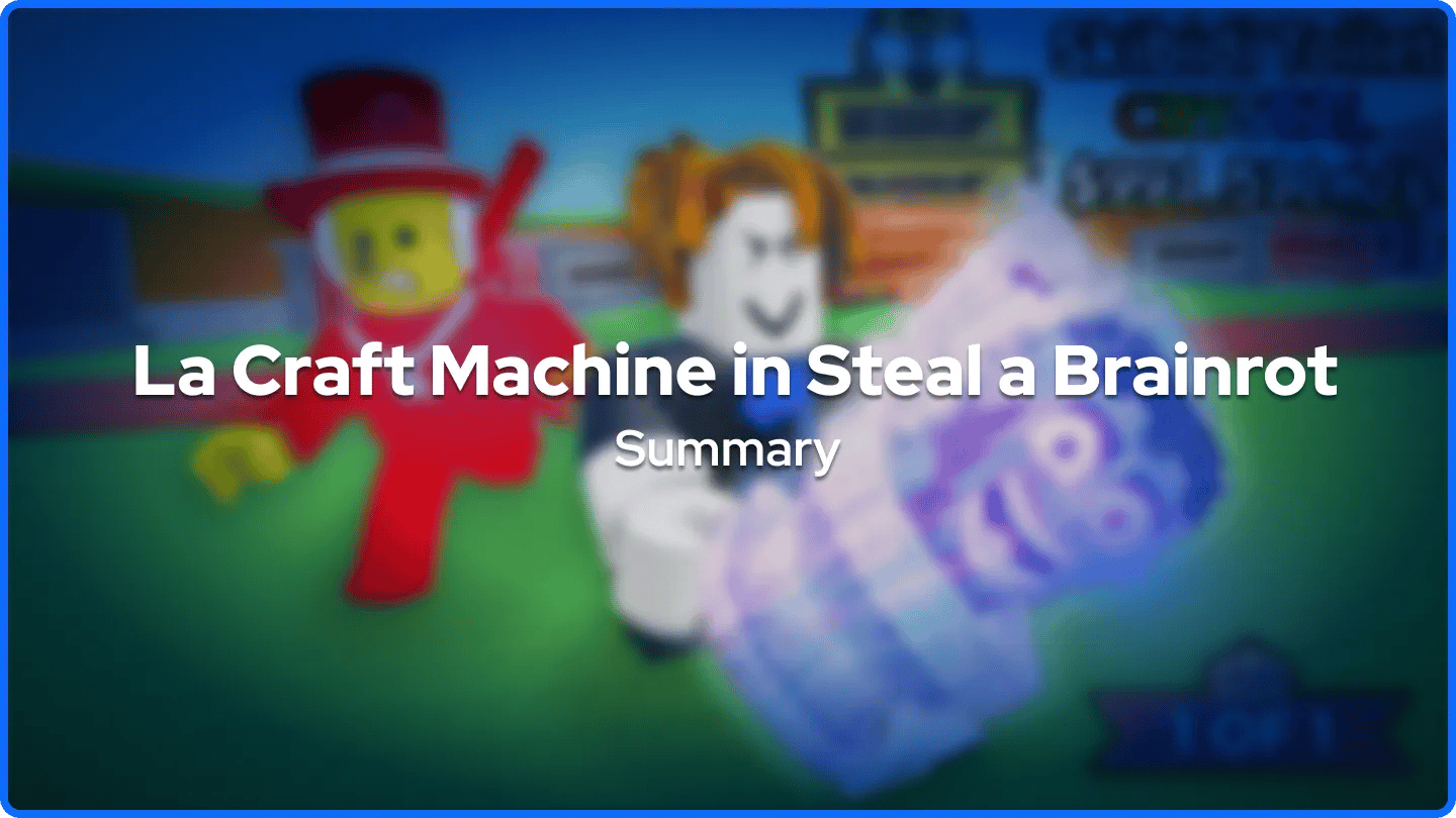 La Craft Machine ใน Steal a Brainrot สรุป