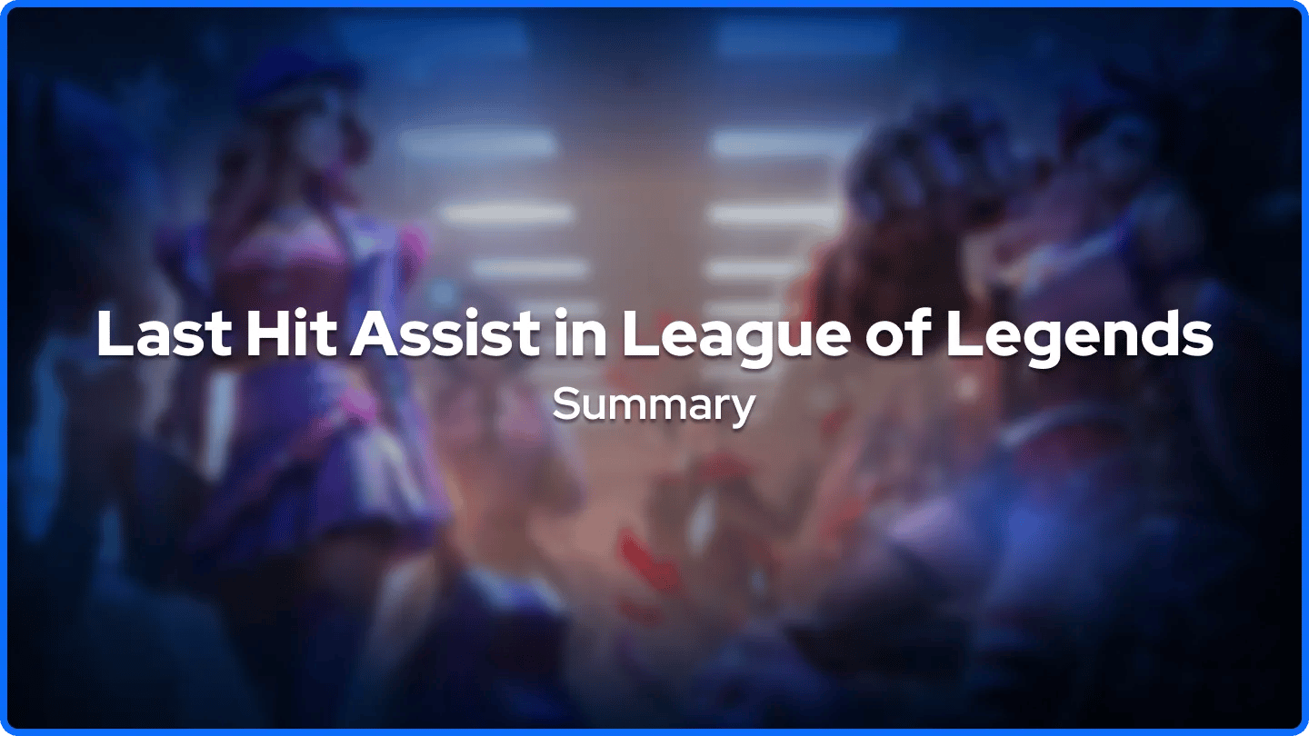 Last Hit Assist in League of Legends Summary