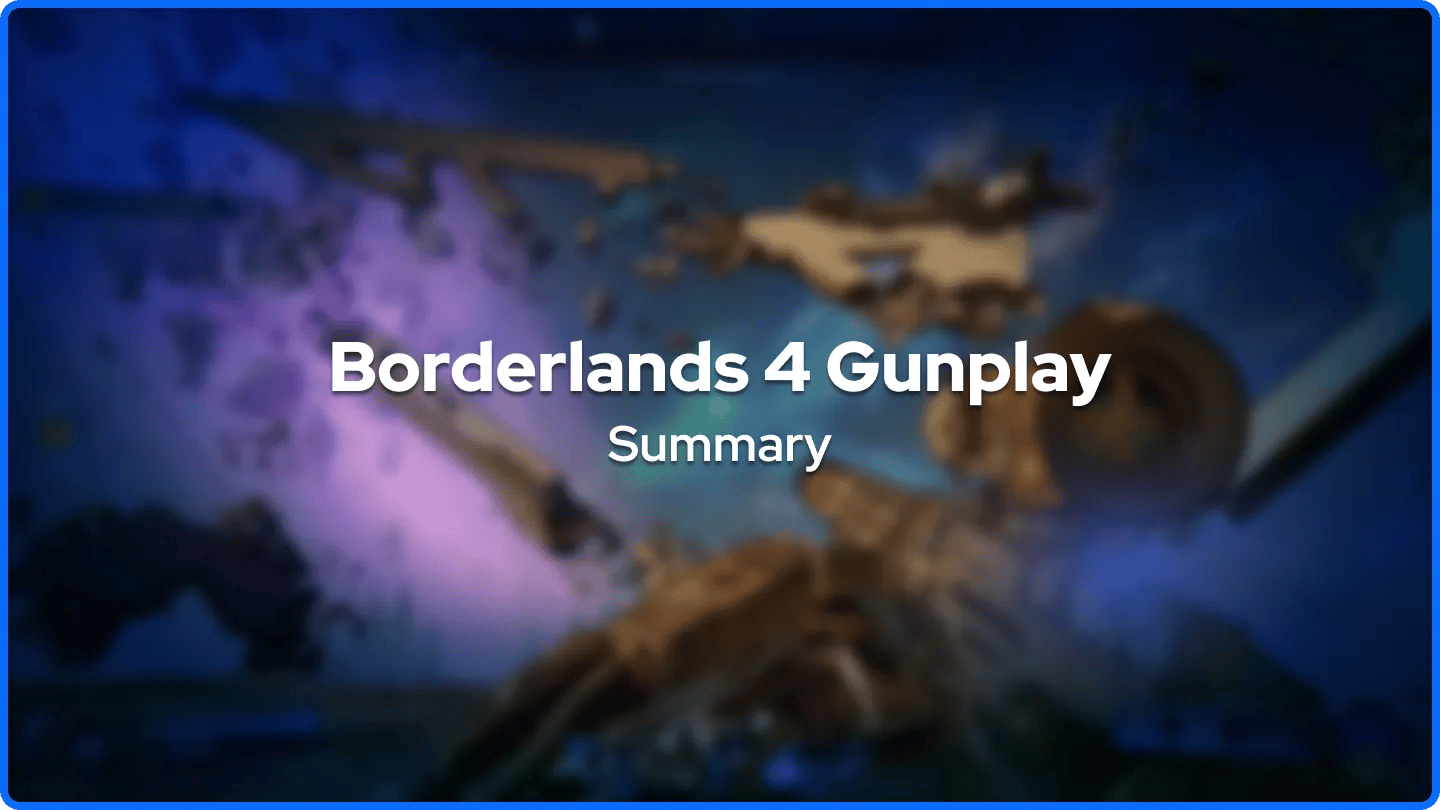 Borderlands 4 Gunplay Summary
