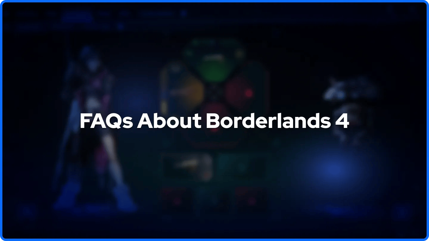 FAQs About Borderlands 4