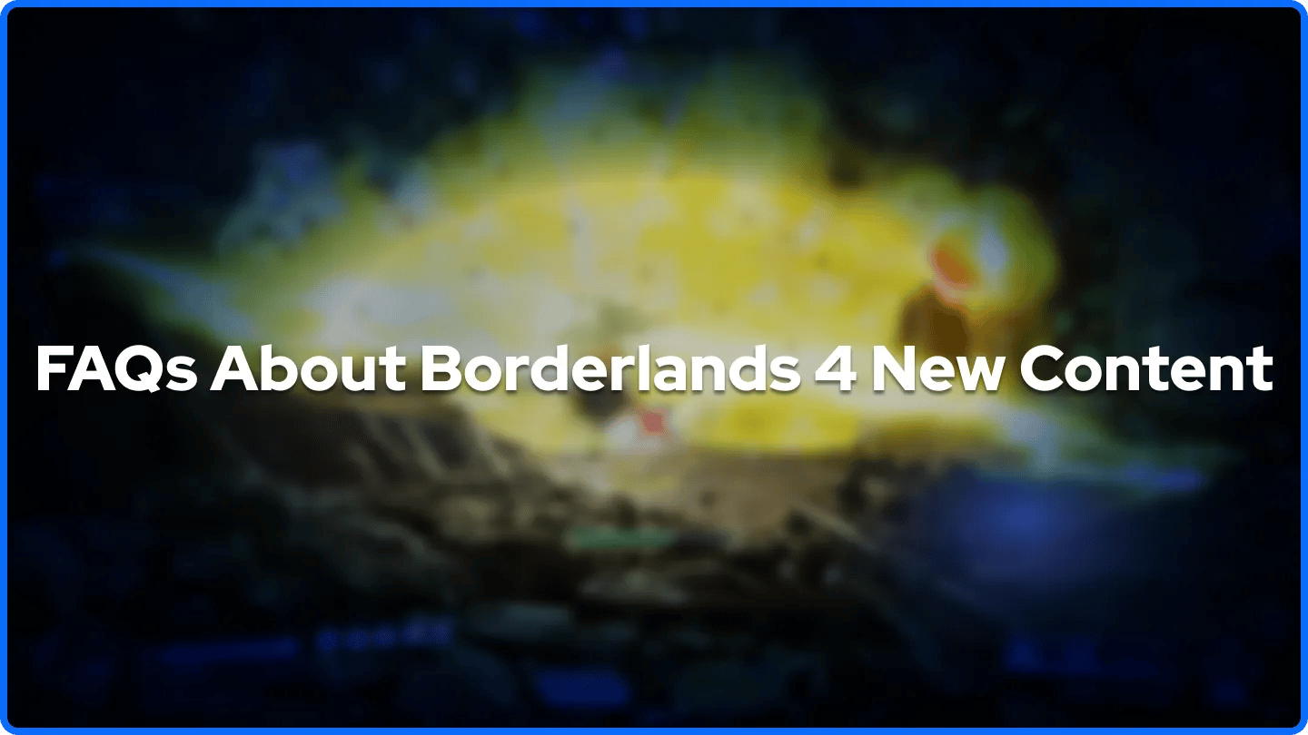 FAQs About Borderlands 4 New Content
