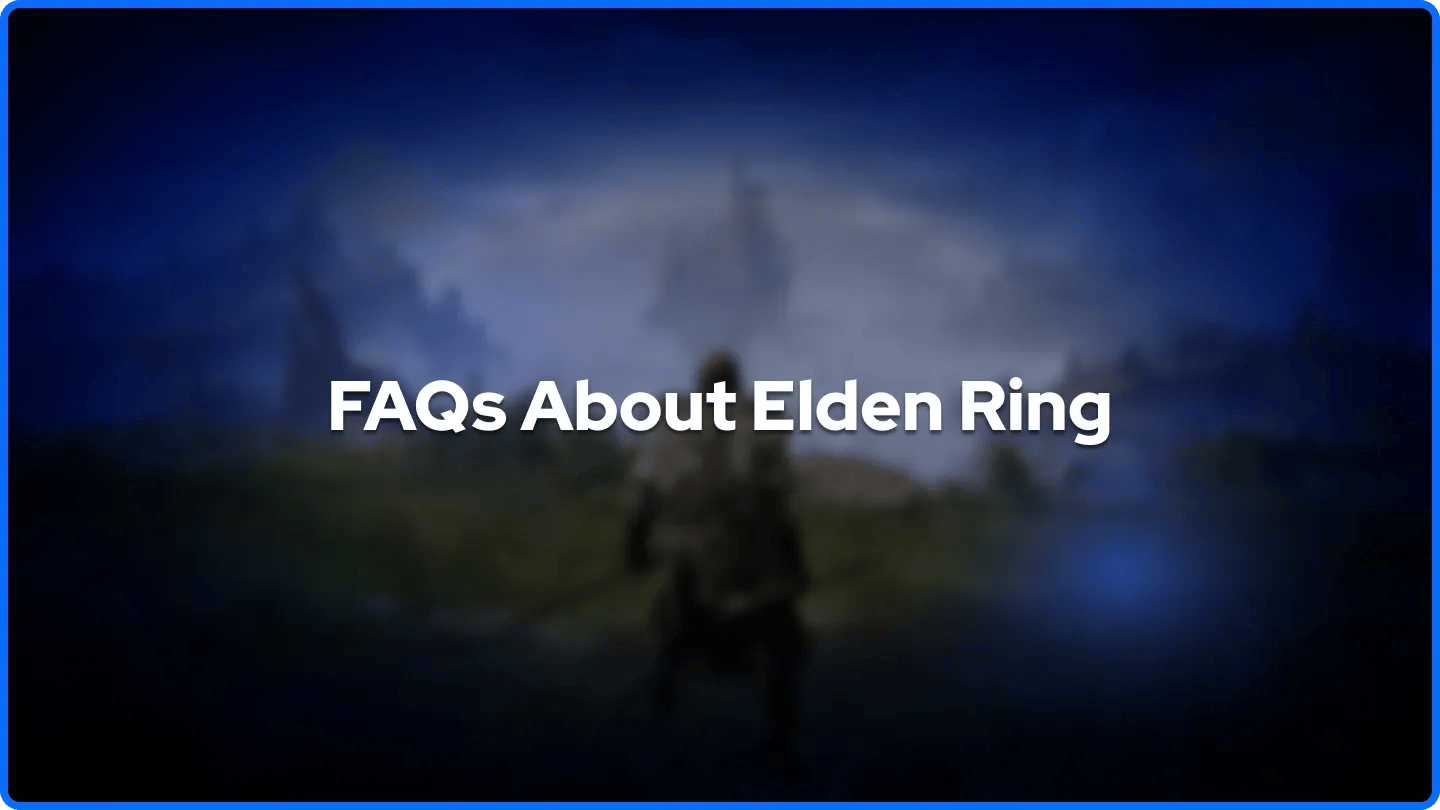 FAQs About Elden Ring