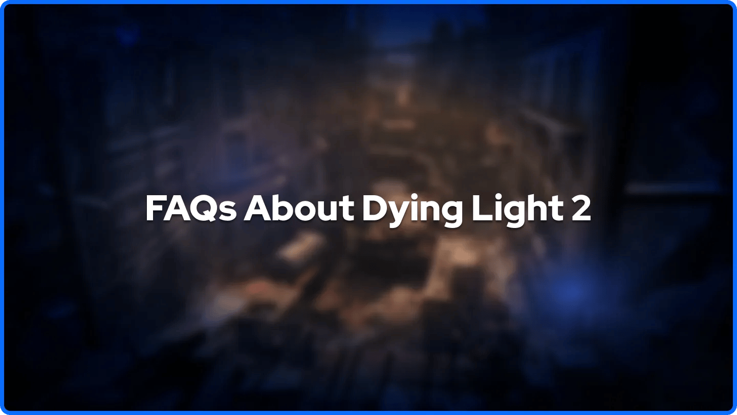 FAQs About Dying Light 2