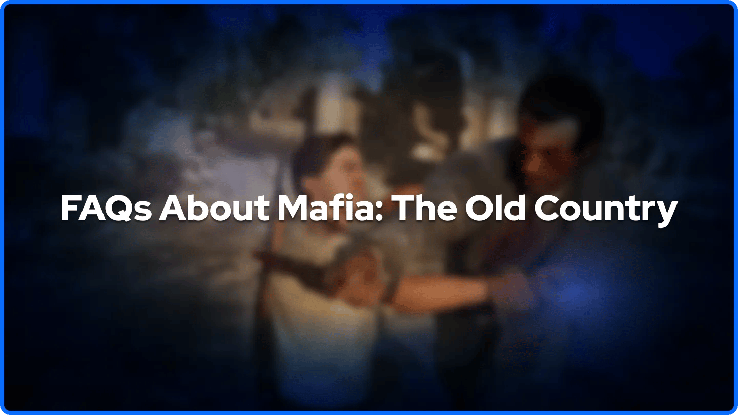 FAQs About Mafia: The Old Country